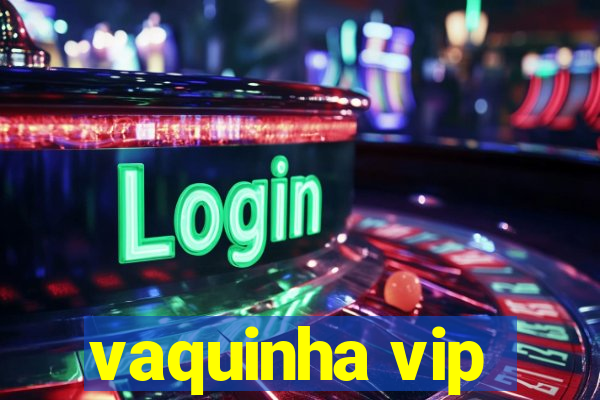 vaquinha vip